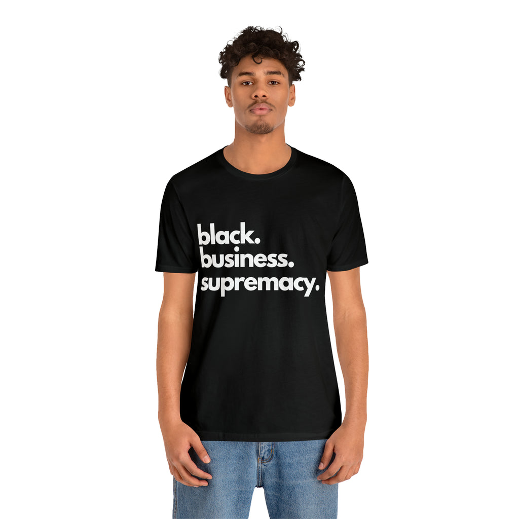 Black Business Supremacy Shirt 2 | Support Black Businesses Unisex T-Shirt