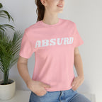 Absurd Funny Shirt | Hilarious Absurd Statement T-Shirt