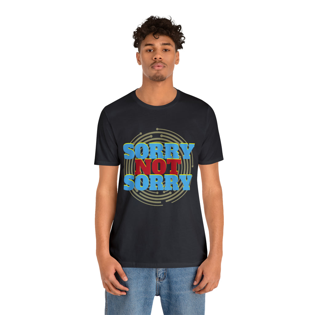 Sorry Not Sorry Shirt | Millennial Collection Unisex T-Shirt