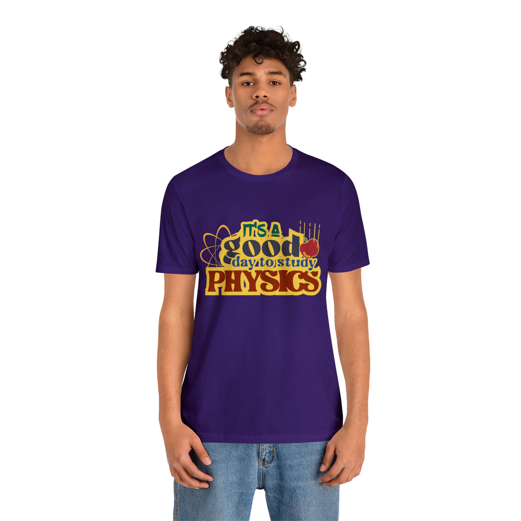 It's a Good Day to Study Physics Shirt | School Unisex T-Shirt