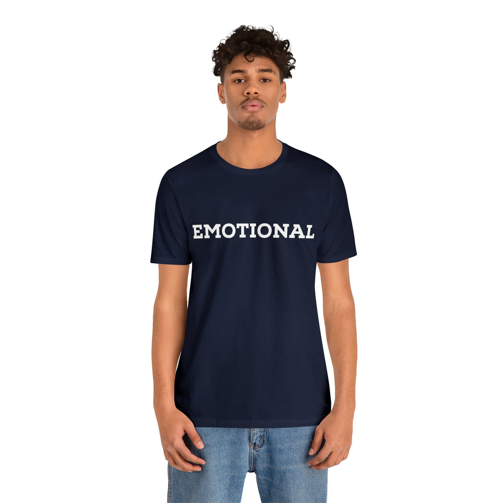 Emotional Funny Shirt | Hilarious Emotional Statement T-Shirt
