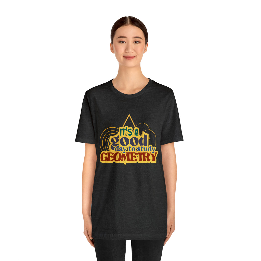 It's a Good Day to Study Geometry | School Unisex T-Shirt