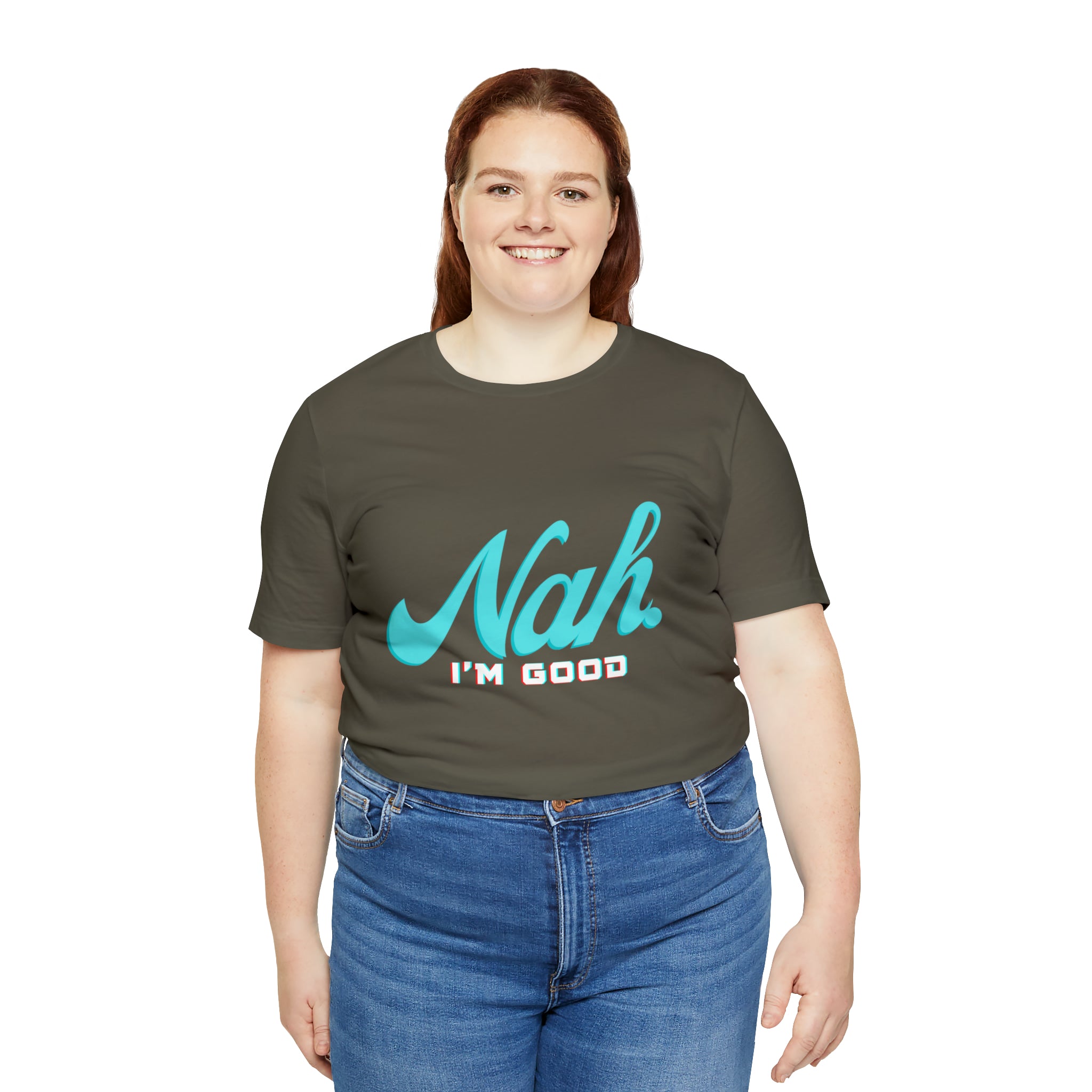 Nah I'm Good Shirt | Millennial Collection Unisex T-Shirt