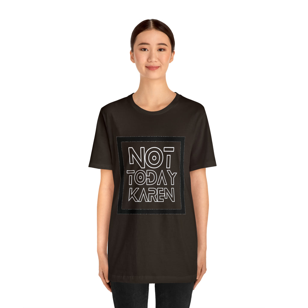 Not Today Karen Shirt | Millennial Collection Unisex T-Shirt