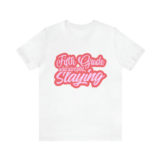 Slaying in Fifth Grade Shirt | Pink School Unisex T-Shirt