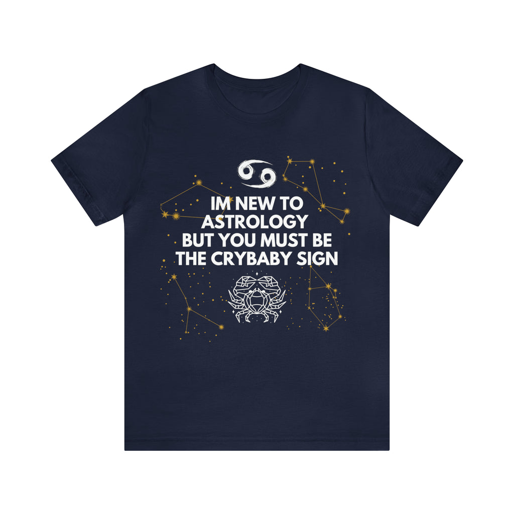 Cancer Zodiac Shirt | Funny Cancer Crybaby Statement T-Shirt