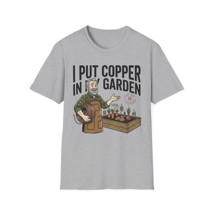 Gardener T-Shirt — "I Put Copper in My Garden" Funny Gardening Tee