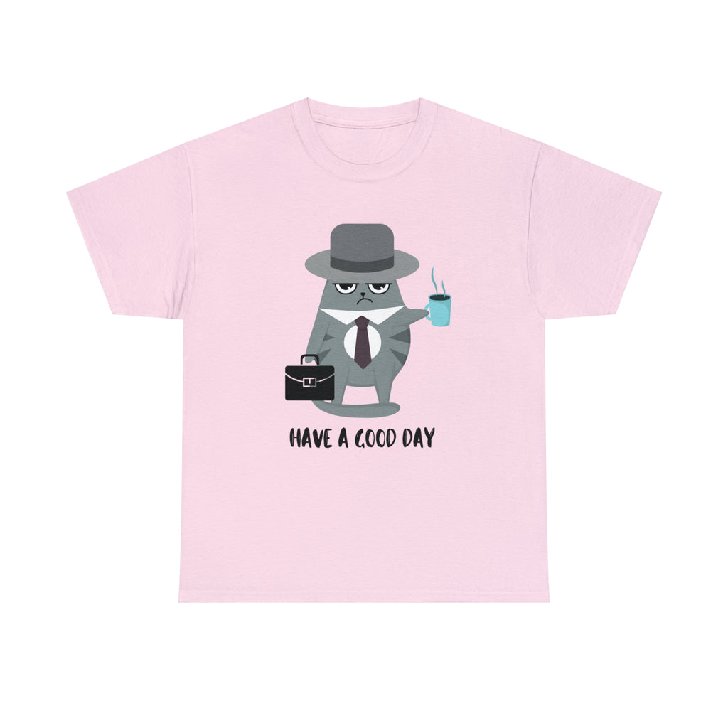Have A Good Day Shirt | Cat Lover Unisex T-Shirt