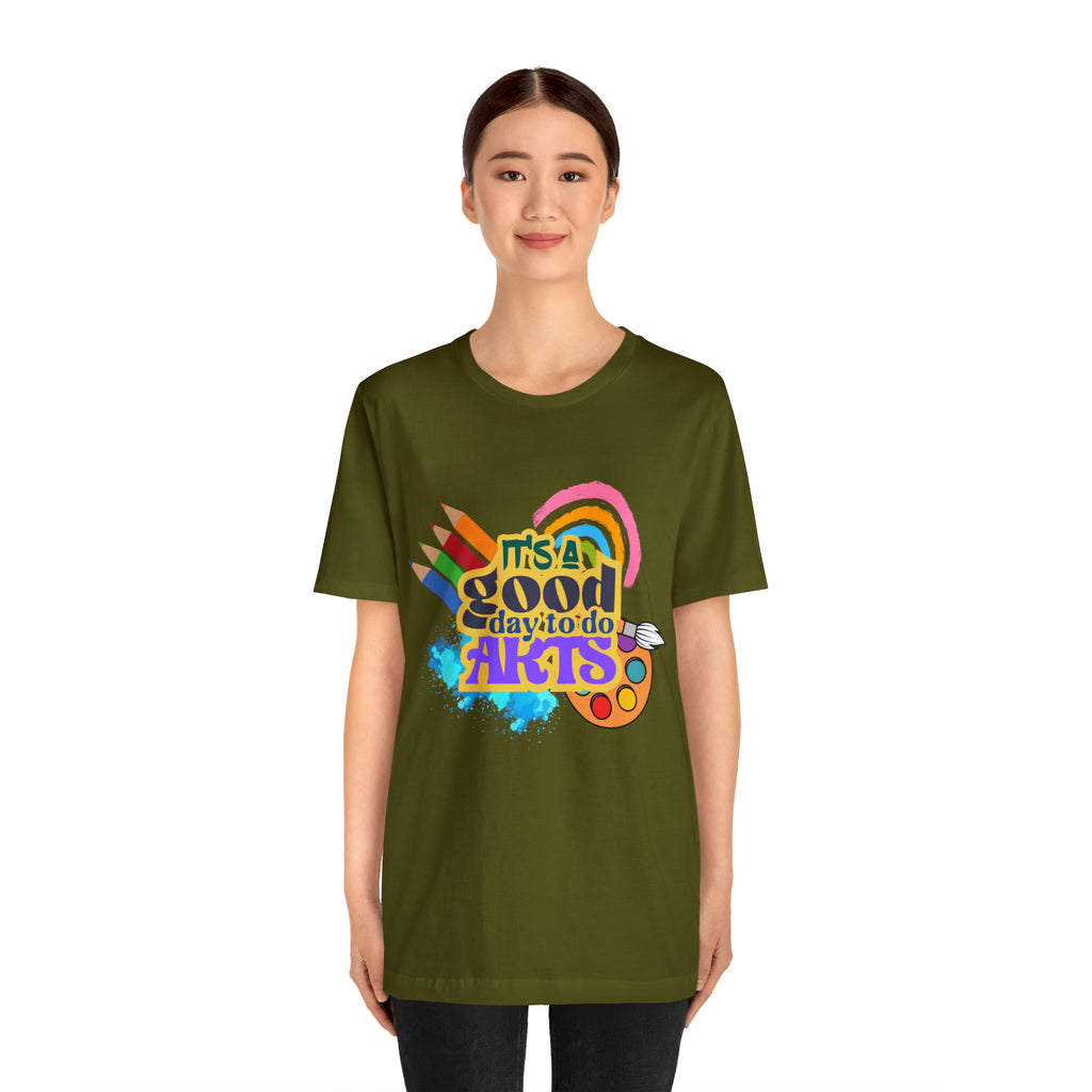 It's a Good Day to Do Arts Shirt | School Unisex T-Shirt