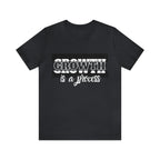 Growth Is A Process Shirt | Trendy Statement Unisex Tee