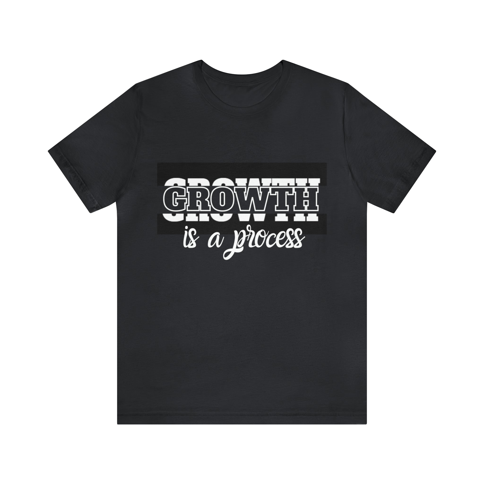 Growth Is A Process Shirt | Trendy Statement Unisex Tee
