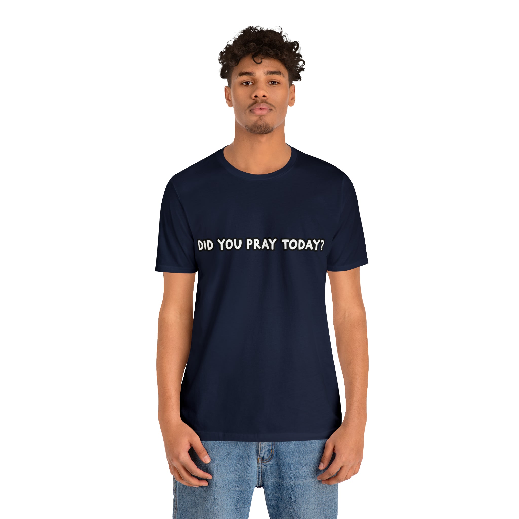 Did You Pray Today Shirt | Religious Prayer Reminder Statement T-Shirt
