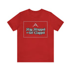 Stay Strapped or Get Clapped | Gun Firearms Self-Defense T-Shirt