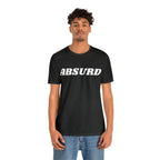 Absurd Funny Shirt | Hilarious Absurd Statement T-Shirt