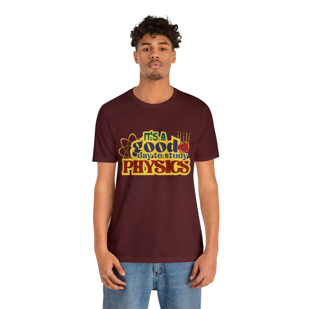 It's a Good Day to Study Physics Shirt | School Unisex T-Shirt