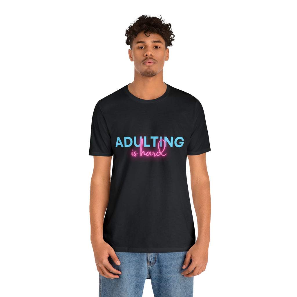 Adulting Is Hard Shirt | Millennial Collection Unisex T-Shirt