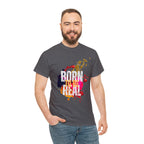 Born To Be Real  | Genuine Spirit Unisex Statement Tee