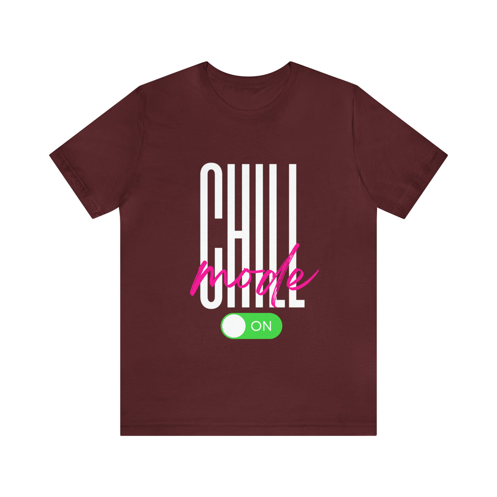 Chill Mode On Shirt | Bold Statement Unisex T-Shirt