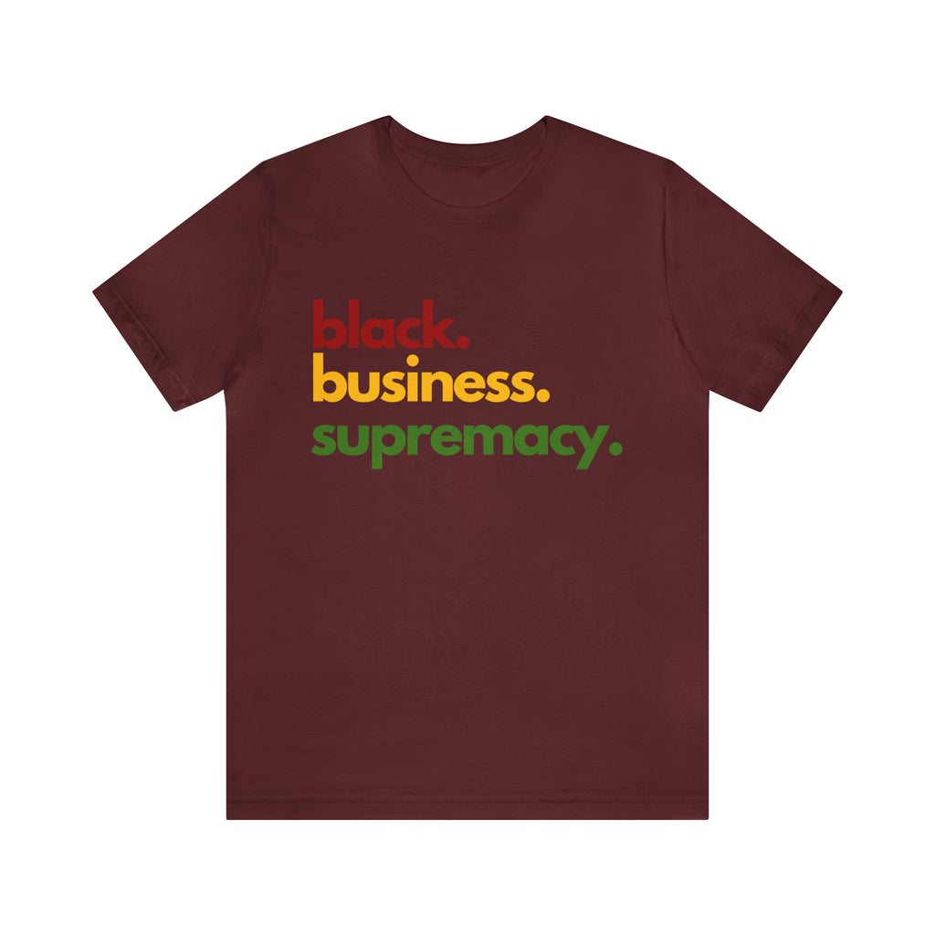 Black Business Supremacy Shirt | Support Black Businesses Unisex T-Shirt