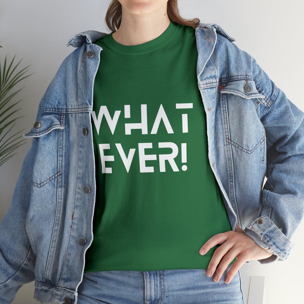 What Ever Shirt | Nonchalant Attitude Unisex T-shirt
