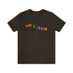 Not A Phase LGBTQIA+ Unisex Shirt | Not A Phase Rainbow Gay Pride Shirt