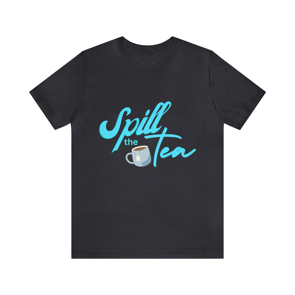Spill The Tea Shirt | Millennial Collection Unisex T-Shirt