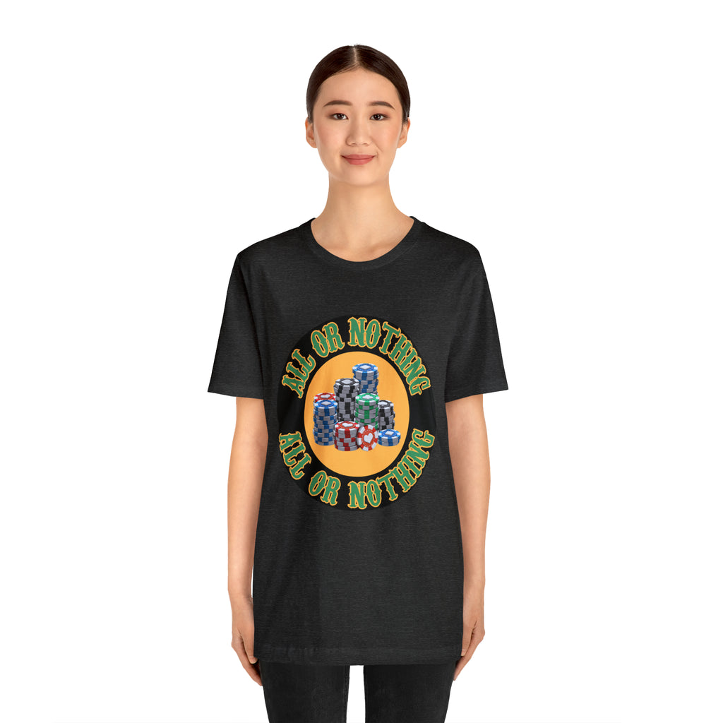 All or Nothing Day Shirt | Poker Casino Unisex T-Shirt