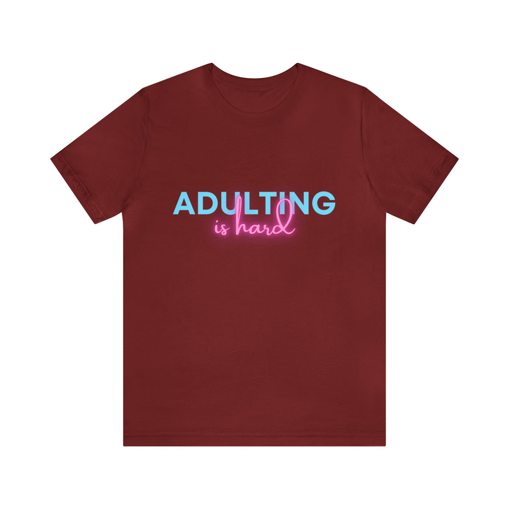 Adulting Is Hard Shirt | Millennial Collection Unisex T-Shirt