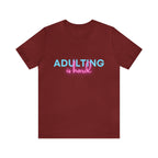 Adulting Is Hard Shirt | Millennial Collection Unisex T-Shirt