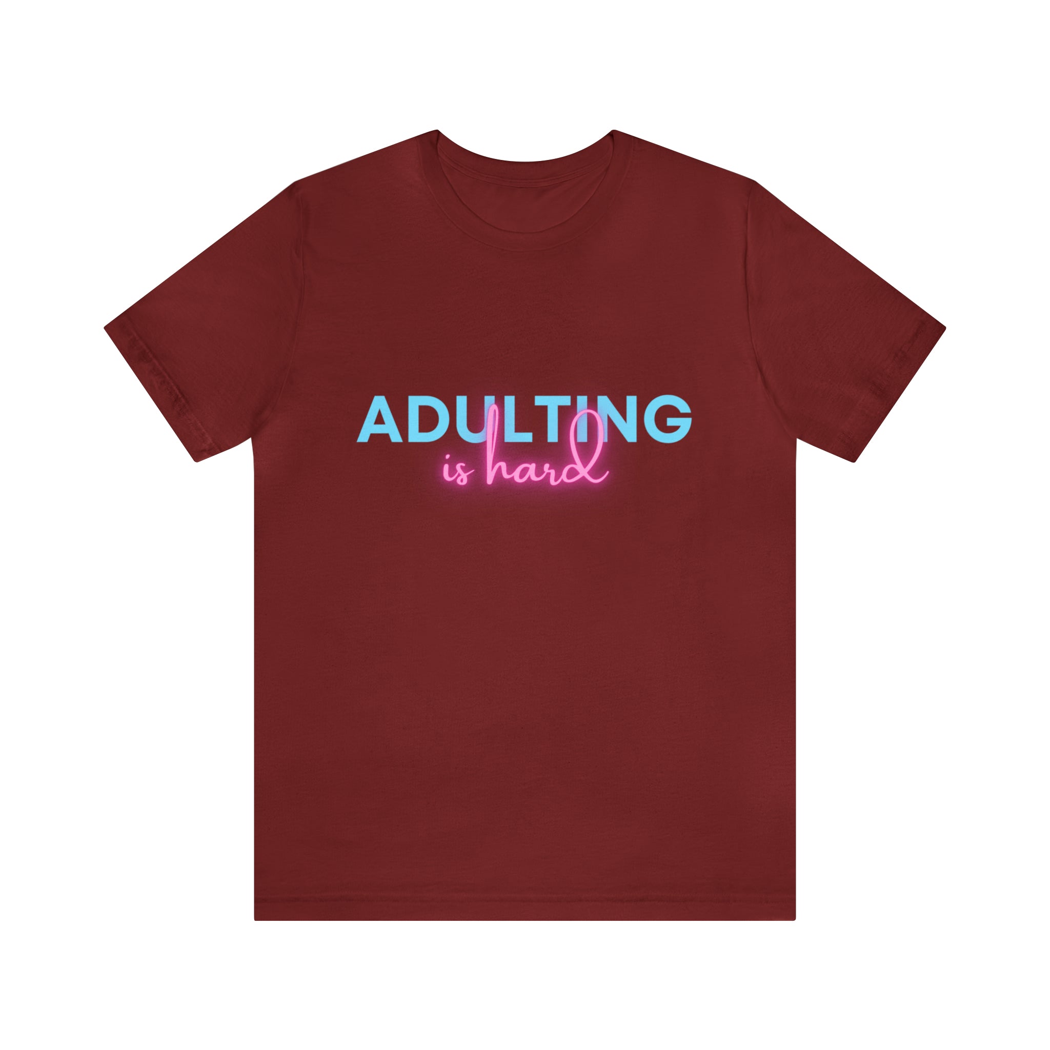 Adulting Is Hard Shirt | Millennial Collection Unisex T-Shirt