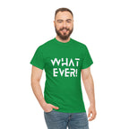 What Ever Shirt | Nonchalant Attitude Unisex T-shirt