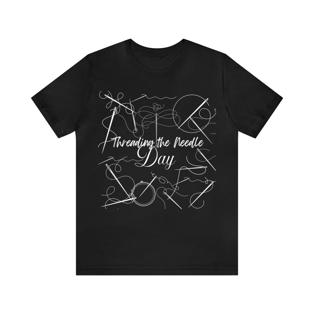 Threading the Needle Day Shirt 2 | Tailor Sewing Unisex T-Shirt