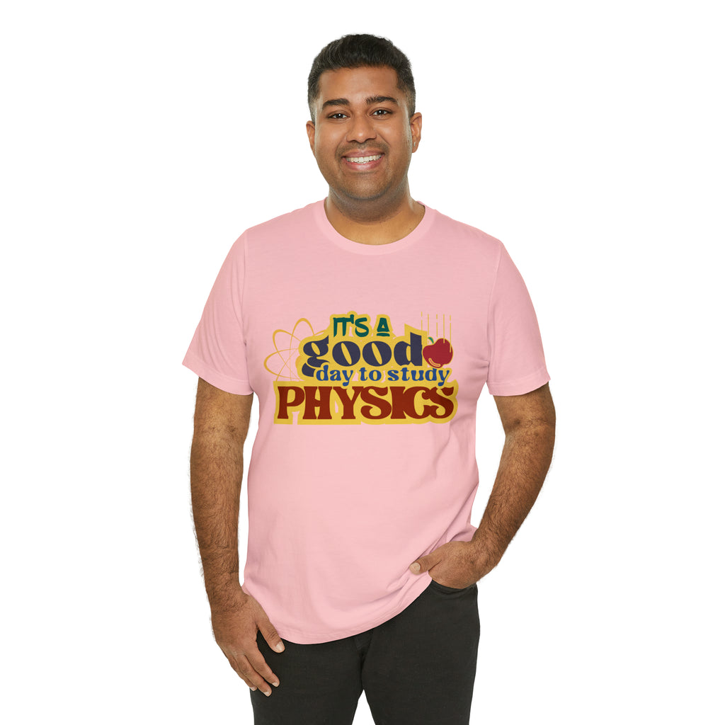 It's a Good Day to Study Physics Shirt | School Unisex T-Shirt