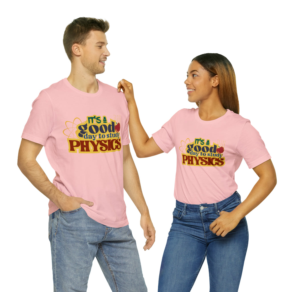 It's a Good Day to Study Physics Shirt | School Unisex T-Shirt