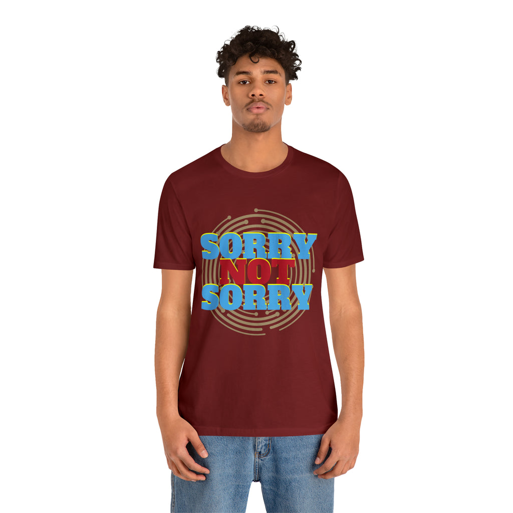 Sorry Not Sorry Shirt | Millennial Collection Unisex T-Shirt
