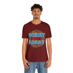 Sorry Not Sorry Shirt | Millennial Collection Unisex T-Shirt