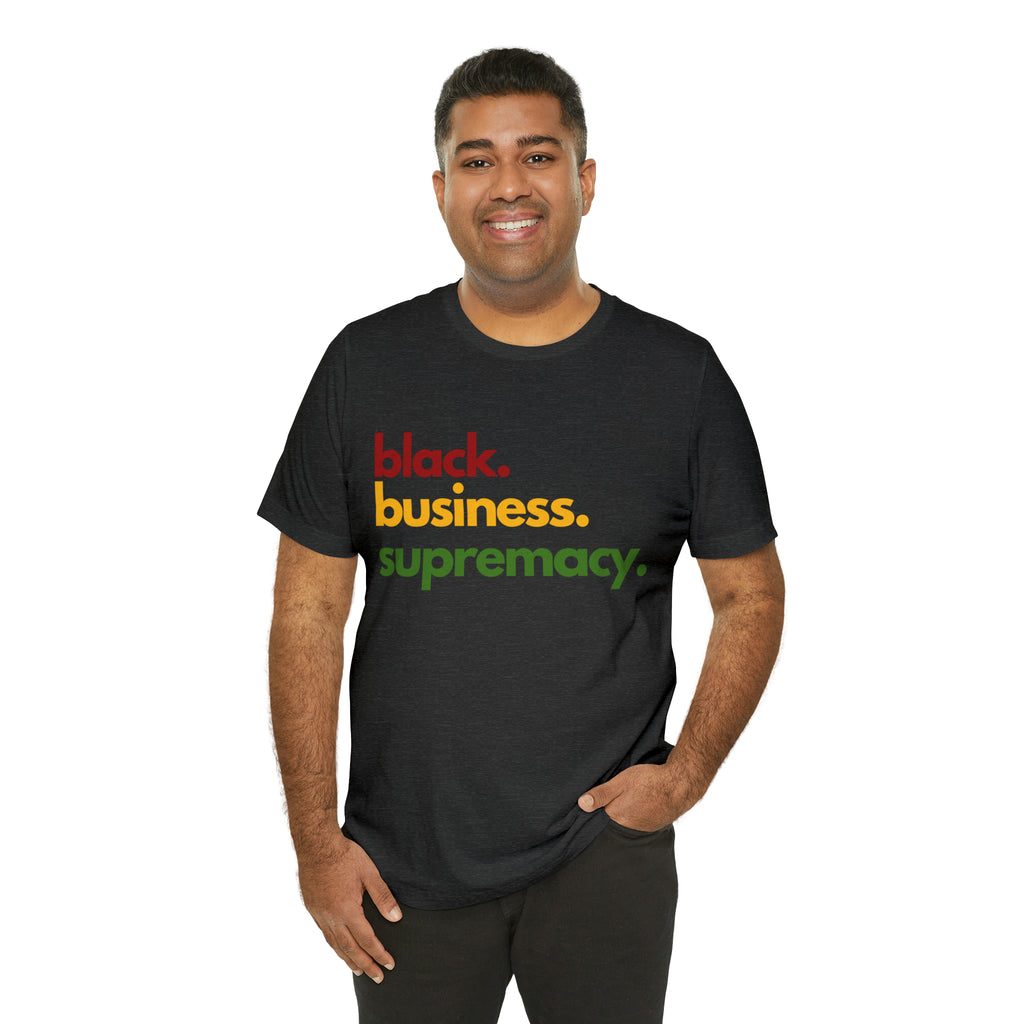 Black Business Supremacy Shirt | Support Black Businesses Unisex T-Shirt