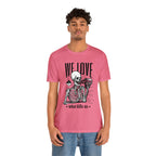 We Love Beer Shirt | Drink Beer Unisex T-Shirt