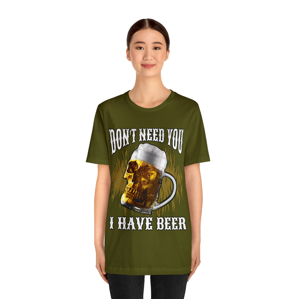 I Have Beer Shirt | Funny Drink Beer Unisex T-Shirt