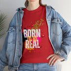 Born To Be Real  | Genuine Spirit Unisex Statement Tee