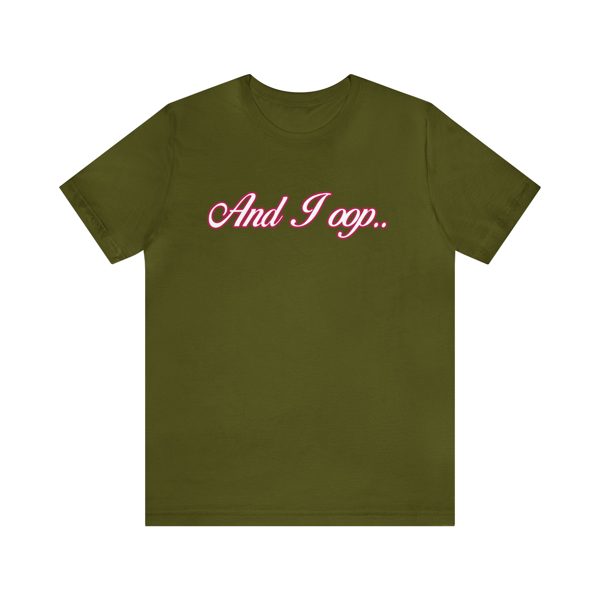 And I Ooop Funny Shirt | And I Ooop Statement T-Shirt