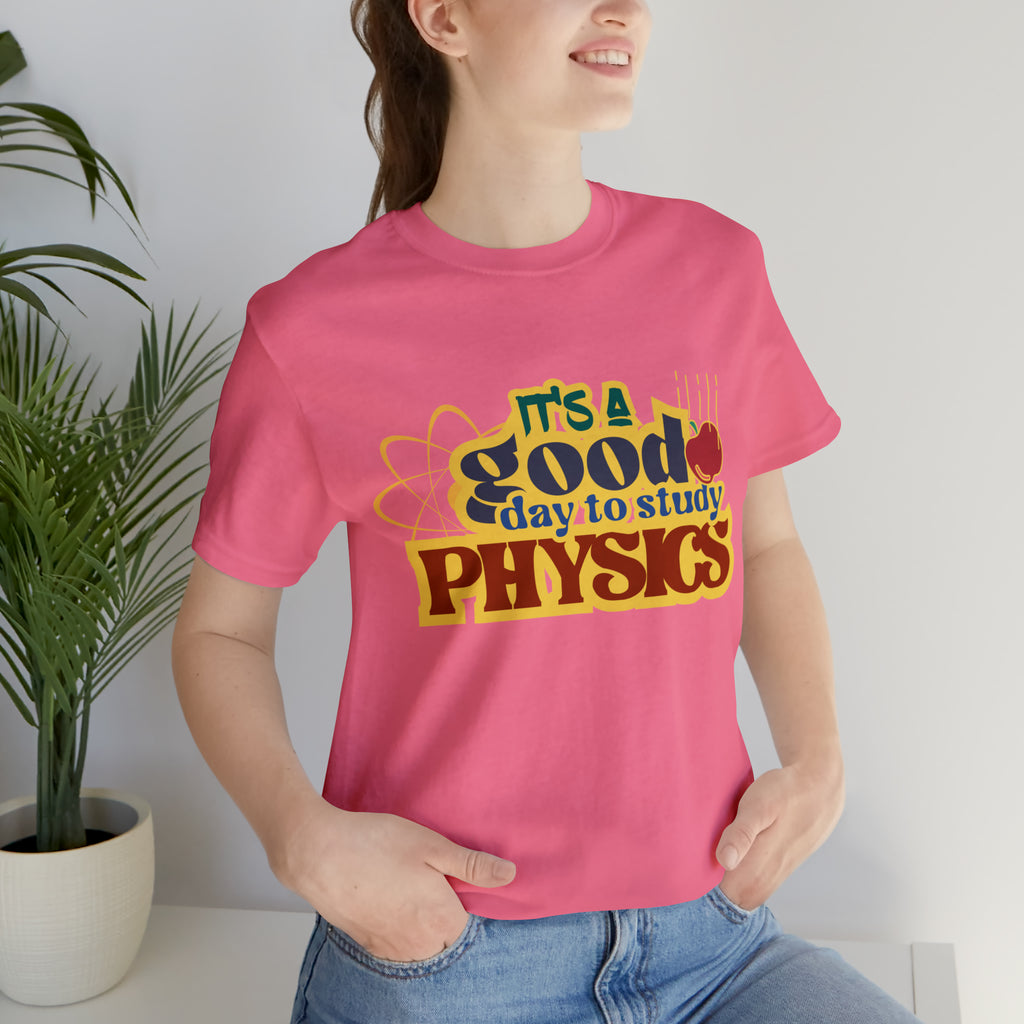 It's a Good Day to Study Physics Shirt | School Unisex T-Shirt