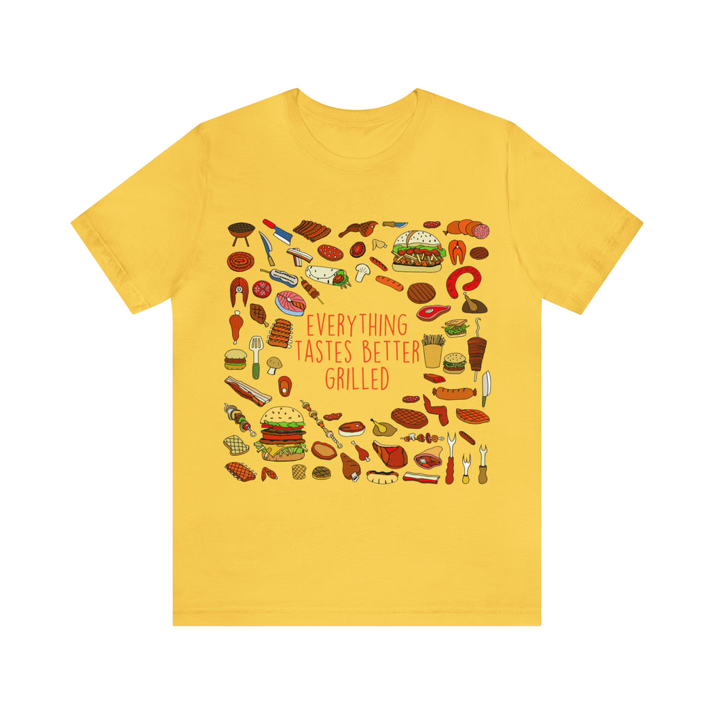 Everything Tastes Better Grilled Shirt | Grilling Love Unisex T-Shirt