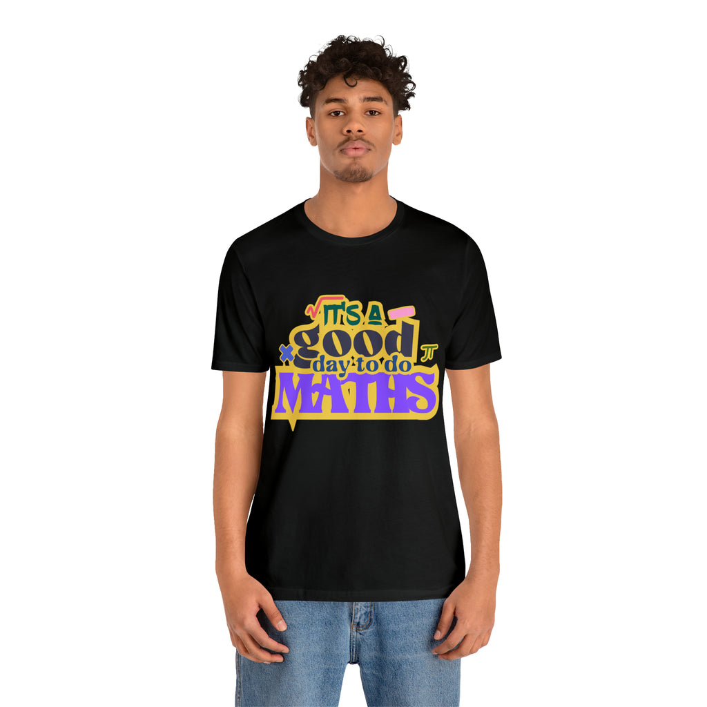 It's a Good Day to do Maths Shirt | School Unisex T-Shirt