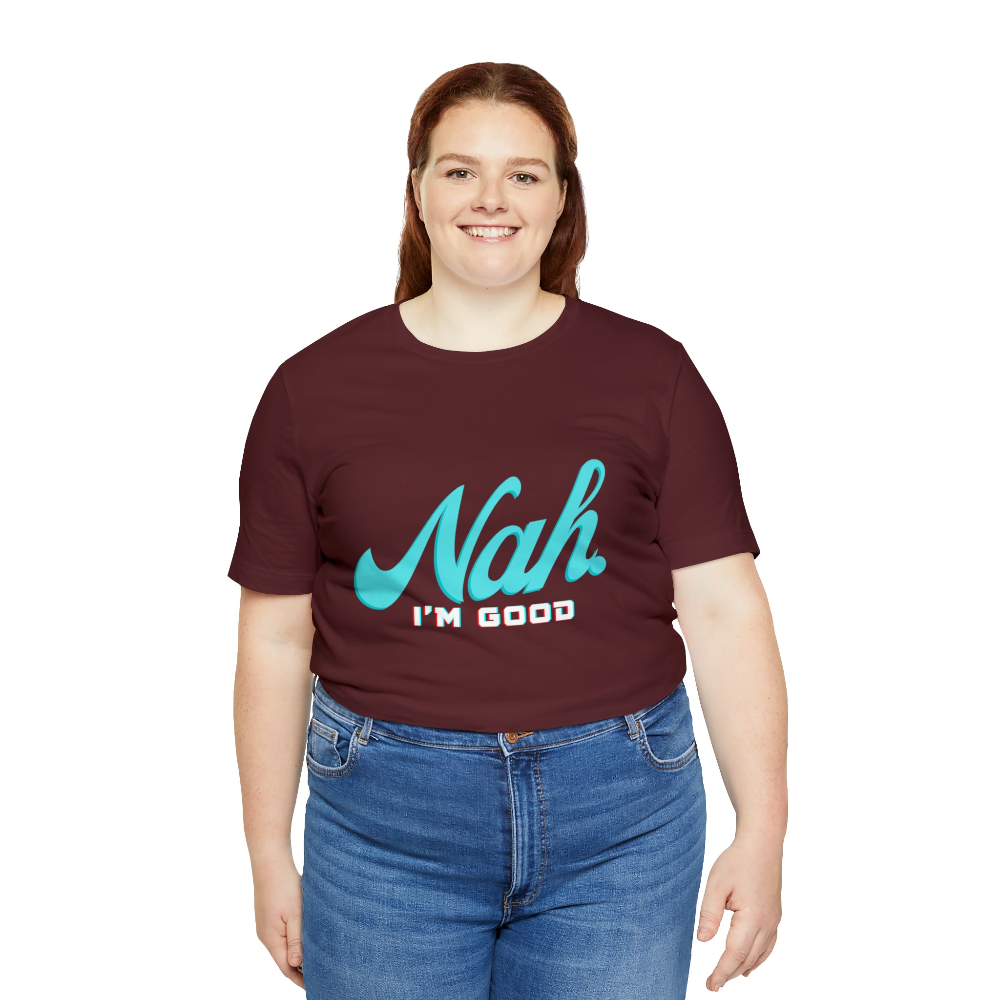 Nah I'm Good Shirt | Millennial Collection Unisex T-Shirt