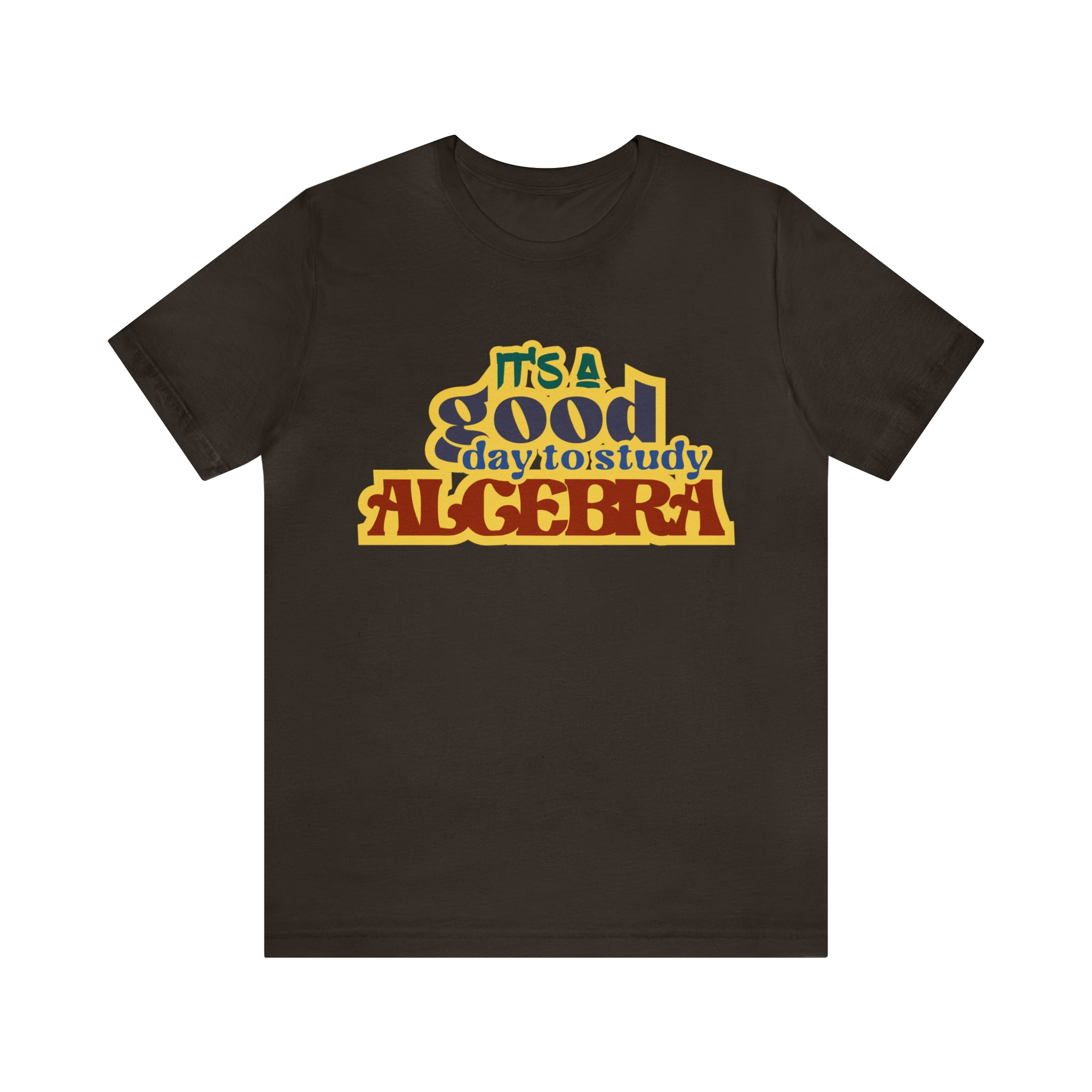 It's a Good Day to Algebra Science | School Unisex T-Shirt