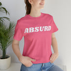 Absurd Funny Shirt | Hilarious Absurd Statement T-Shirt
