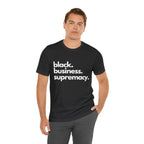 Black Business Supremacy Shirt 2 | Support Black Businesses Unisex T-Shirt