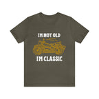 I'm Not Old I'm Classic Shirt | Retro Unisex T-Shirt
