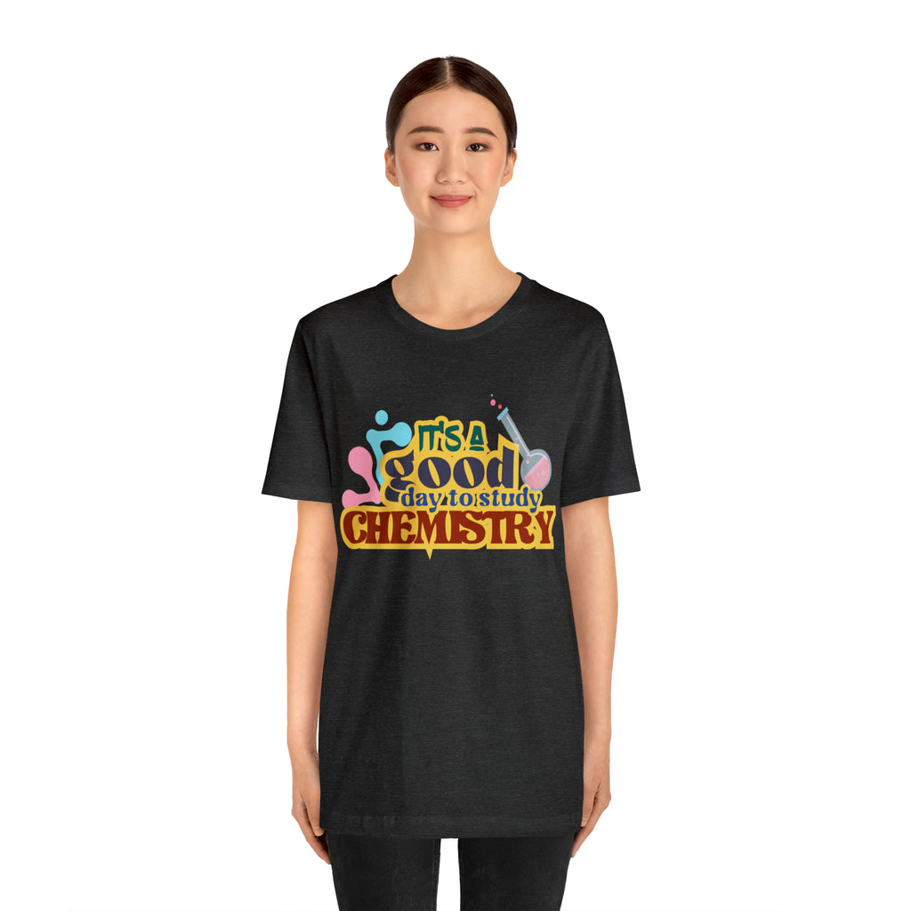 Copy of It's a Good Day to do Chemistry Shirt | School Unisex T-Shirt